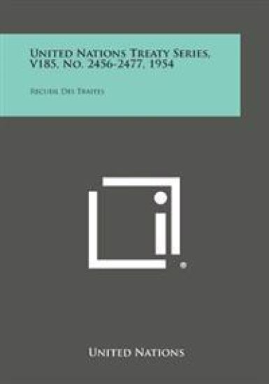 United Nations Treaty Series, V185, No. 2456-2477, 1954: Recueil Des Traites