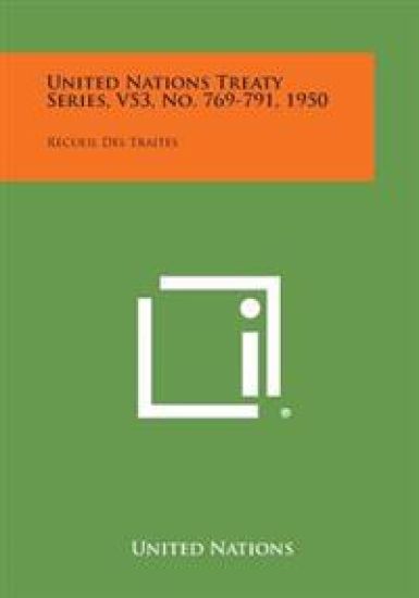 United Nations Treaty Series, V53, No. 769-791, 1950: Recueil Des Traites