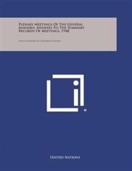 Plenary Meetings of the General Assembly, Annexes to the Summary Records of Meetings, 1948: Seances Plenieres de L'Assemblee Generale