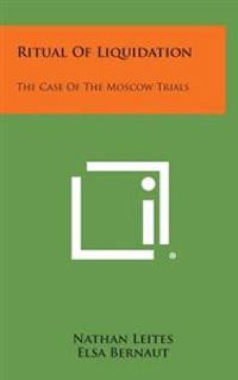 Ritual of Liquidation: The Case of the Moscow Trials