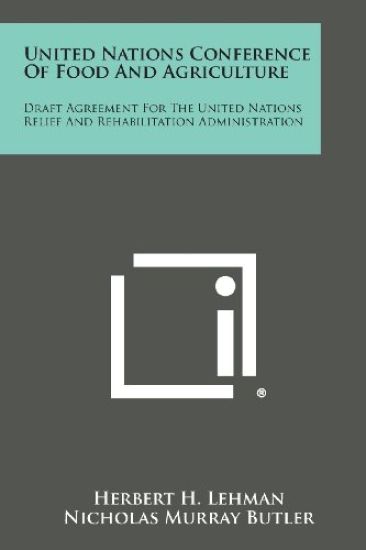 United Nations Conference of Food and Agriculture: Draft Agreement for the United Nations Relief and Rehabilitation Administration