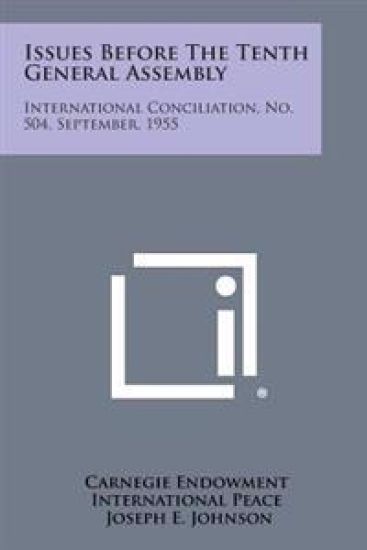Issues Before the Tenth General Assembly: International Conciliation, No. 504, September, 1955