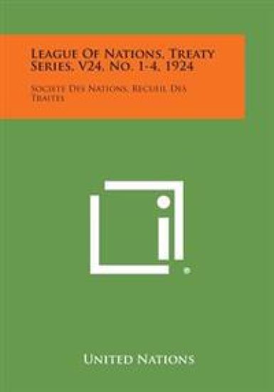 League of Nations, Treaty Series, V24, No. 1-4, 1924: Societe Des Nations, Recueil Des Traites