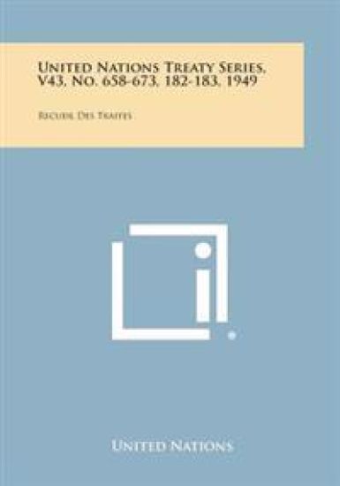 United Nations Treaty Series, V43, No. 658-673, 182-183, 1949: Recueil Des Traites