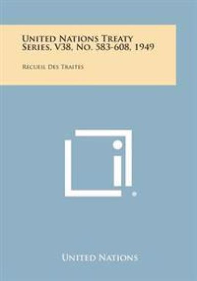 United Nations Treaty Series, V38, No. 583-608, 1949: Recueil Des Traites
