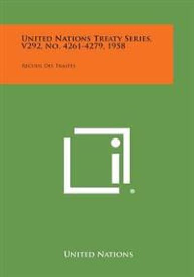 United Nations Treaty Series, V292, No. 4261-4279, 1958: Recueil Des Traites