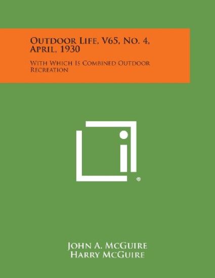 Outdoor Life, V65, No. 4, April, 1930: With Which Is Combined Outdoor Recreation