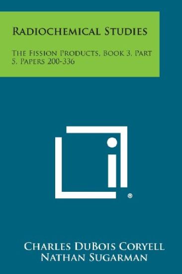 Radiochemical Studies: The Fission Products, Book 3, Part 5, Papers 200-336