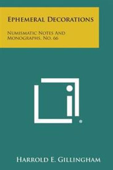 Ephemeral Decorations: Numismatic Notes and Monographs, No. 66