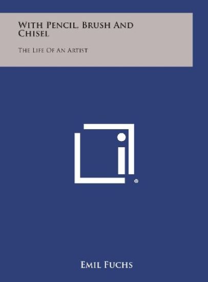 With Pencil, Brush and Chisel: The Life of an Artist