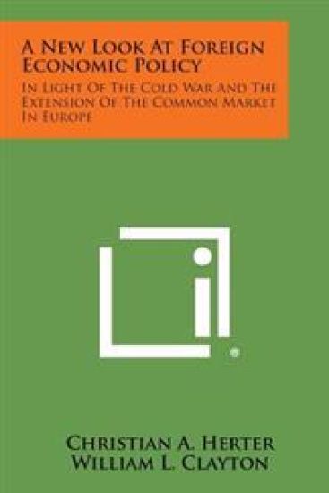 A New Look at Foreign Economic Policy: In Light of the Cold War and the Extension of the Common Market in Europe