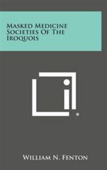 Masked Medicine Societies of the Iroquois
