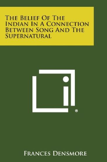 The Belief of the Indian in a Connection Between Song and the Supernatural