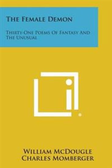 The Female Demon: Thirty-One Poems of Fantasy and the Unusual