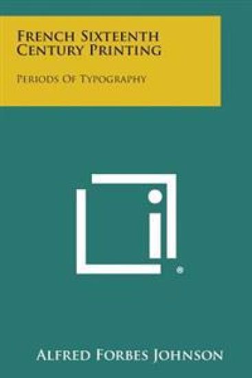 French Sixteenth Century Printing: Periods of Typography