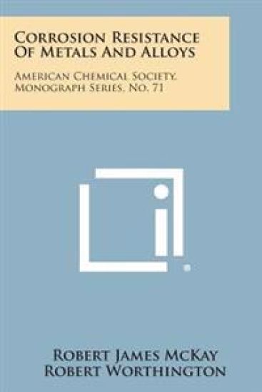 Corrosion Resistance of Metals and Alloys: American Chemical Society, Monograph Series, No. 71