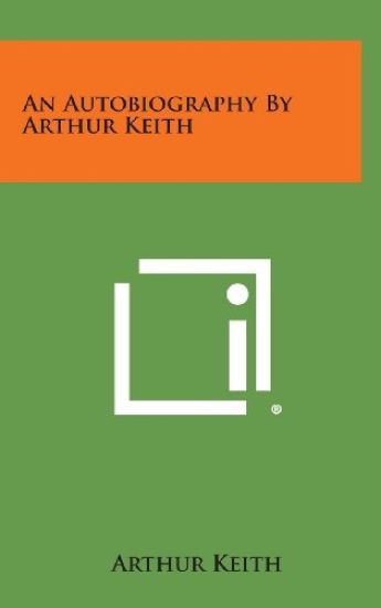 An Autobiography by Arthur Keith
