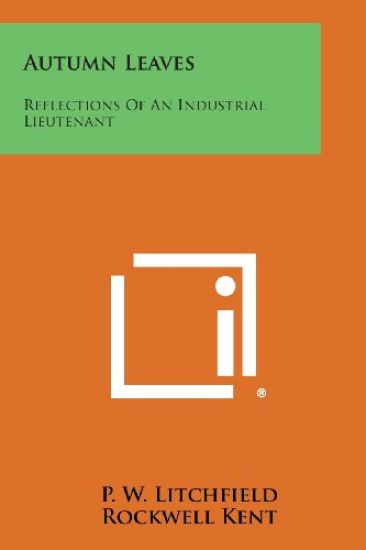 Autumn Leaves: Reflections of an Industrial Lieutenant – P. W. Litchfield, kirjan kansikuva