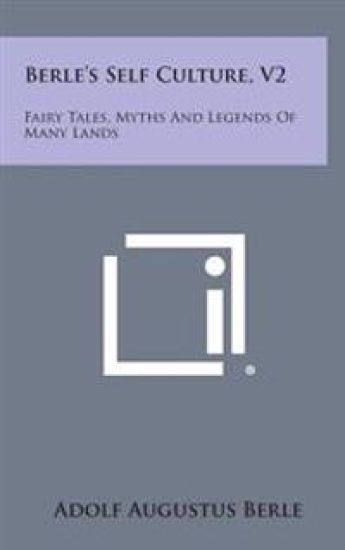 Berle's Self Culture, V2: Fairy Tales, Myths and Legends of Many Lands