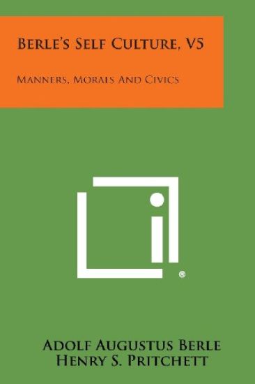 Berle's Self Culture, V5: Manners, Morals and Civics
