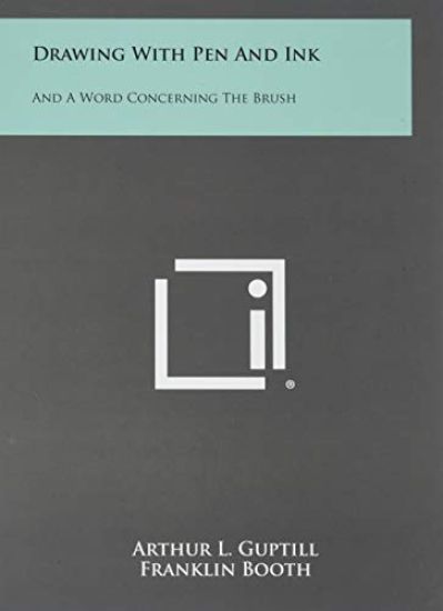 Drawing with Pen and Ink: And a Word Concerning the Brush