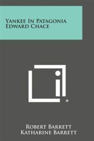 Yankee in Patagonia Edward Chace – Robert Barrett, kirjan kansikuva