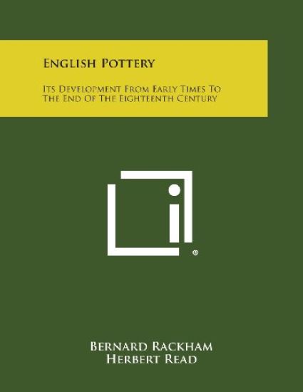 English Pottery: Its Development from Early Times to the End of the Eighteenth Century