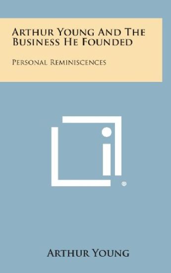 Arthur Young and the Business He Founded: Personal Reminiscences