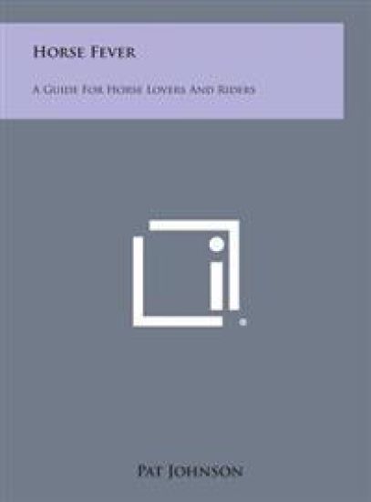 Horse Fever: A Guide for Horse Lovers and Riders