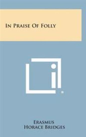 In Praise of Folly