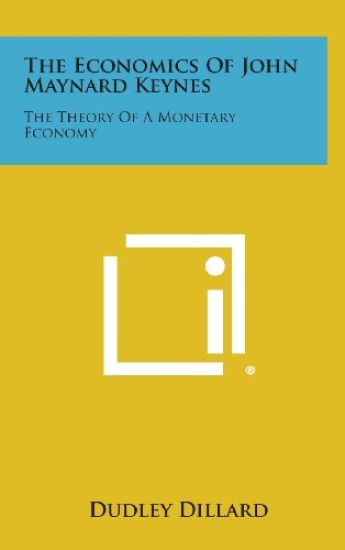 The Economics of John Maynard Keynes: The Theory of a Monetary Economy