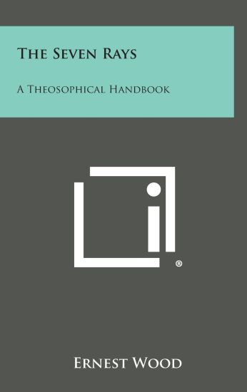 The Seven Rays: A Theosophical Handbook