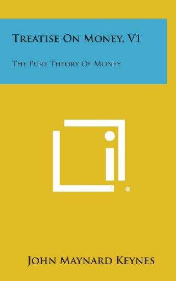 Treatise on Money, V1: The Pure Theory of Money
