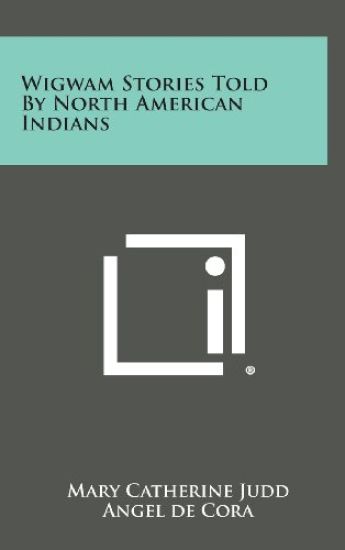 Wigwam Stories Told by North American Indians