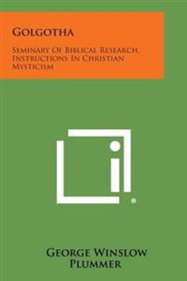 Golgotha: Seminary of Biblical Research, Instructions in Christian Mysticism