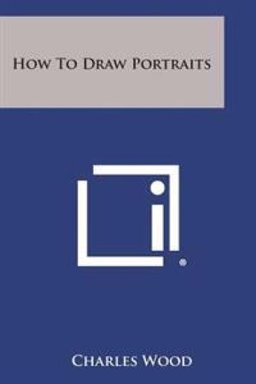 How to Draw Portraits – Charles Wood, kirjan kansikuva