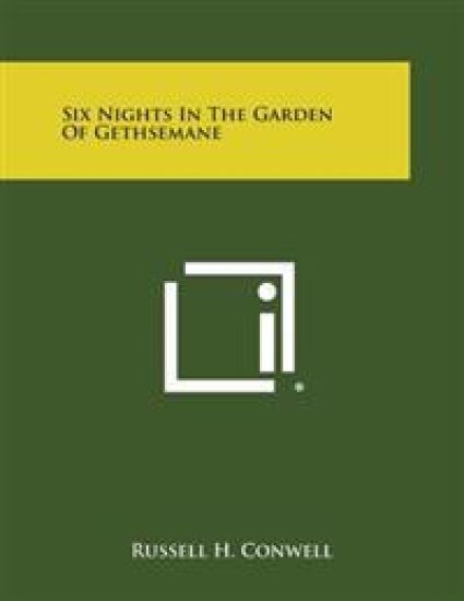 Six Nights in the Garden of Gethsemane – Russell H. Conwell, kirjan kansikuva