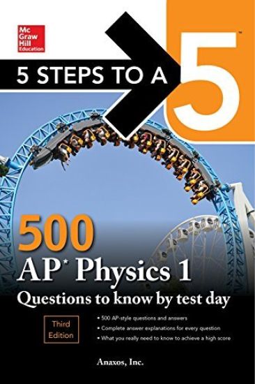 5 Steps to a 5: 500 AP Physics 1 Questions to Know by Test Day, Third Edition
