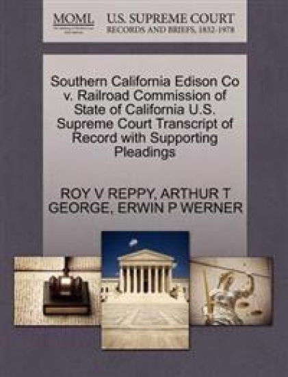 Southern California Edison Co V. Railroad Commission of State of California U.S. Supreme Court Transcript of Record with Supporting Pleadings