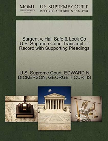 Sargent v. Hall Safe & Lock Co U.S. Supreme Court Transcript of Record with Supporting Pleadings