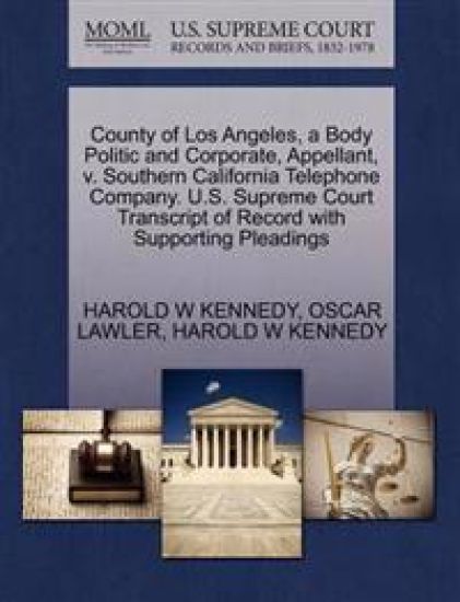 County of Los Angeles, a Body Politic and Corporate, Appellant, V. Southern California Telephone Company. U.S. Supreme Court Transcript of Record with Supporting Pleadings