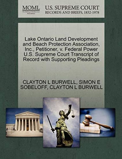 Lake Ontario Land Development and Beach Protection Association, Inc., Petitioner, V. Federal Power U.S. Supreme Court Transcript of Record with Supporting Pleadings