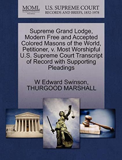Supreme Grand Lodge, Modern Free and Accepted Colored Masons of the World, Petitioner, V. Most Worshipful U.S. Supreme Court Transcript of Record with Supporting Pleadings
