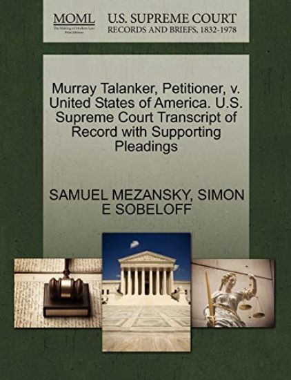 Murray Talanker, Petitioner, V. United States of America. U.S. Supreme Court Transcript of Record with Supporting Pleadings