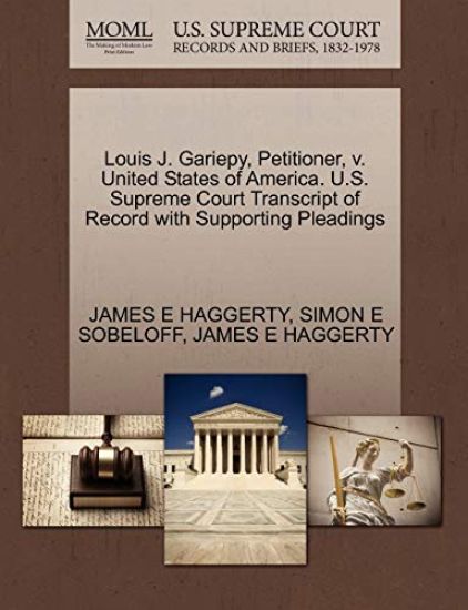 Louis J. Gariepy, Petitioner, V. United States of America. U.S. Supreme Court Transcript of Record with Supporting Pleadings