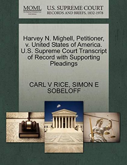 Harvey N. Mighell, Petitioner, V. United States of America. U.S. Supreme Court Transcript of Record with Supporting Pleadings
