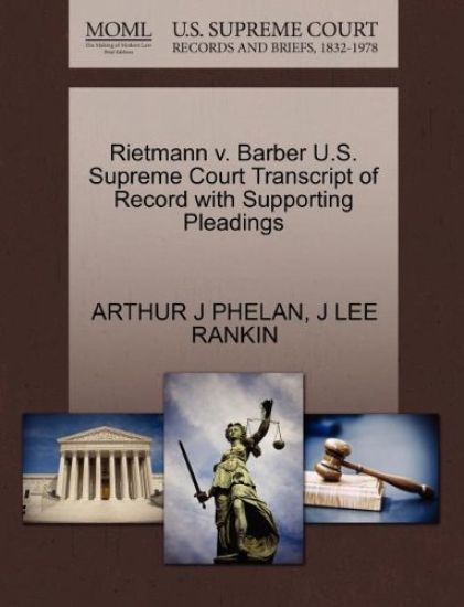 Rietmann V. Barber U.S. Supreme Court Transcript of Record with Supporting Pleadings