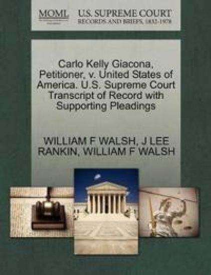 Carlo Kelly Giacona, Petitioner, V. United States of America. U.S. Supreme Court Transcript of Record with Supporting Pleadings