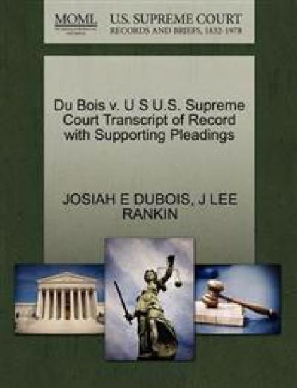 Du Bois V. U S U.S. Supreme Court Transcript of Record with Supporting Pleadings