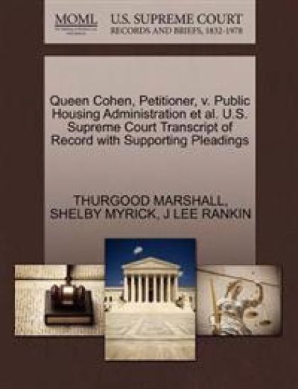 Queen Cohen, Petitioner, V. Public Housing Administration et al. U.S. Supreme Court Transcript of Record with Supporting Pleadings